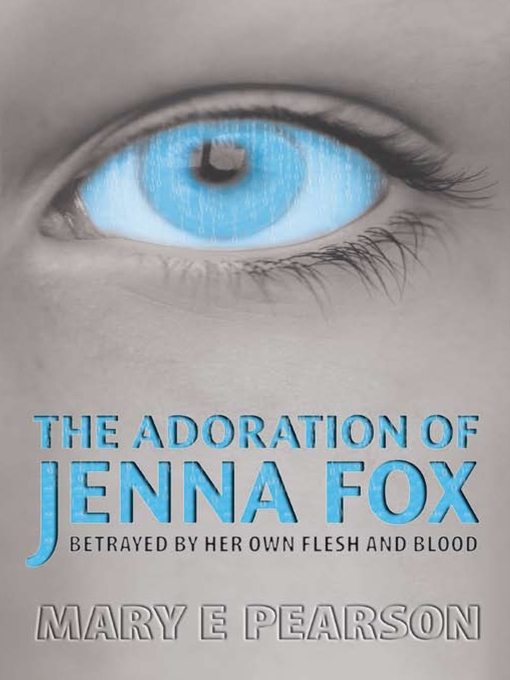 Title details for The Adoration of Jenna Fox by Mary E Pearson - Available